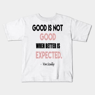 Always Expect Better Vin Scully Quote Kids T-Shirt